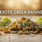 Green Raisins Exotica | Kishmish